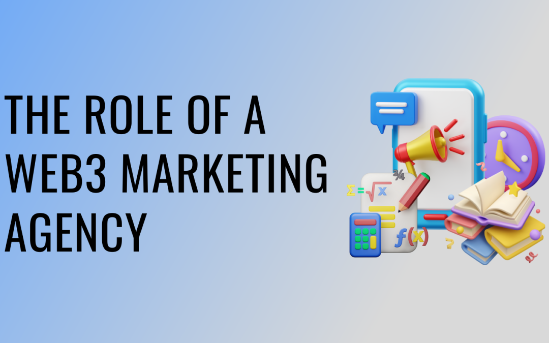 Navigating the Decentralized Landscape: The Role of a Web3 Marketing Agency