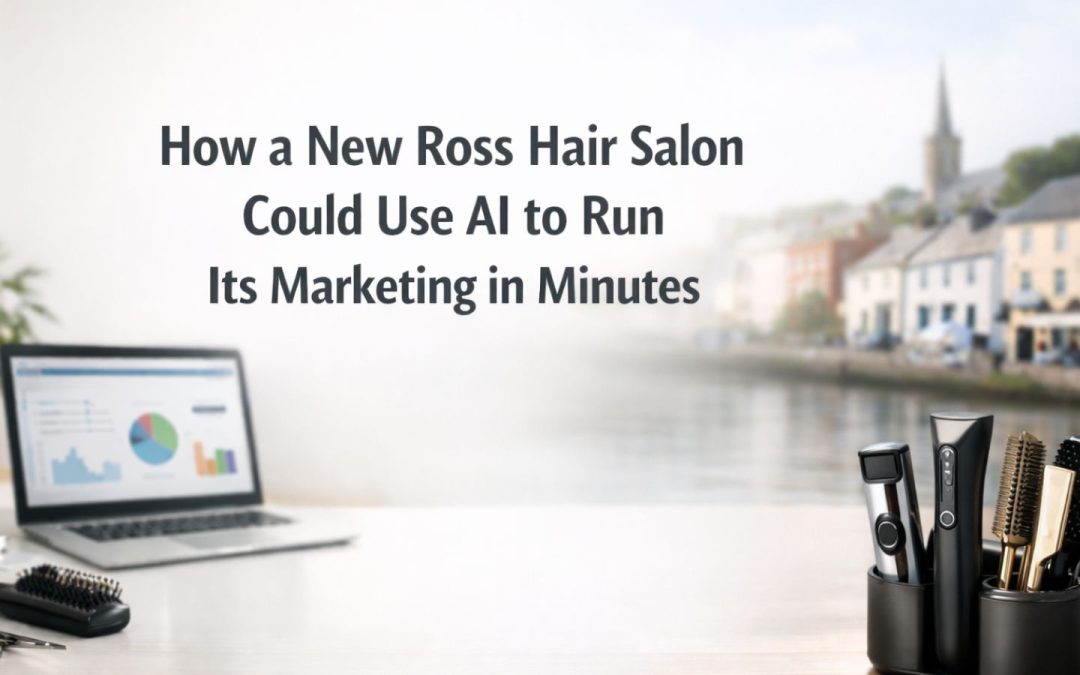 How a New Ross Hair Salon Could Use AI to Run Its Marketing in Minutes