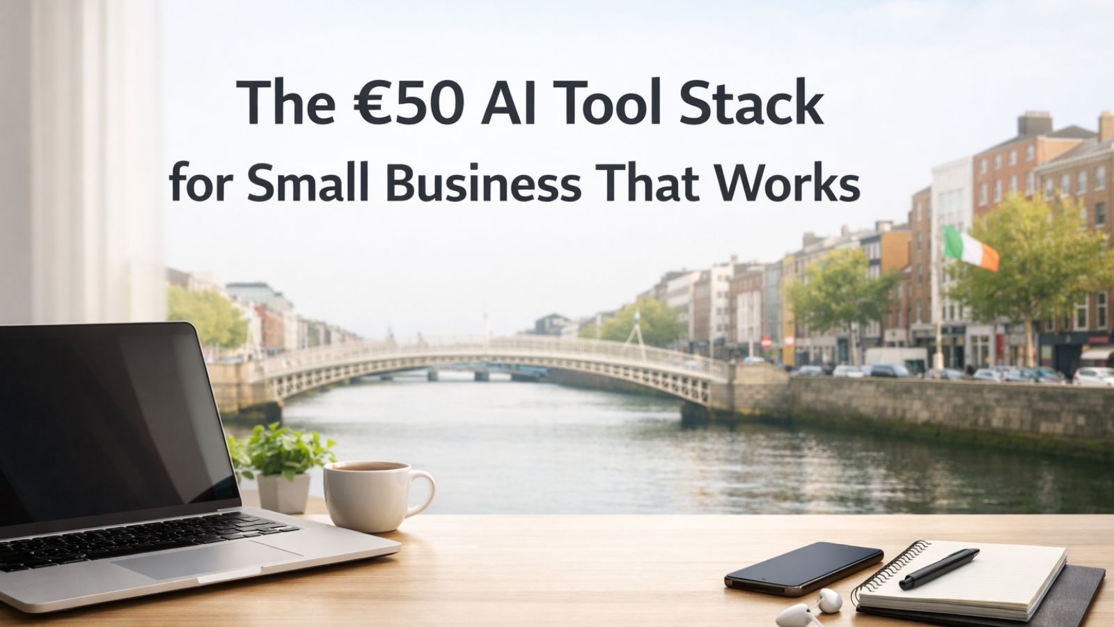 AI tool stack for small business - The €50 AI Tool Stack for Small Business That Works